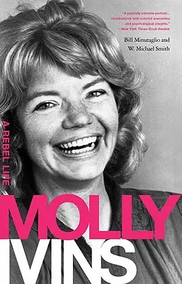 Molly Ivins: Ivins: A Rebel Life - Molly Ivins: A Rebel Life