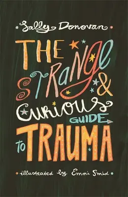 A trauma furcsa és különös útmutatója - The Strange and Curious Guide to Trauma