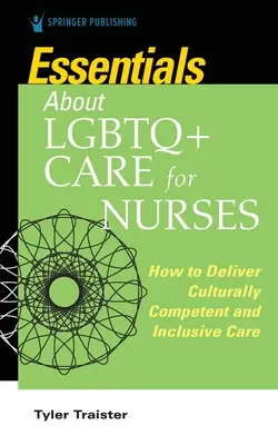 Alapvető tudnivalók az LMBTQ+ ápolói ellátásról ápolók számára - Hogyan nyújtsunk kulturálisan kompetens és befogadó ellátást? - Essentials about LGBTQ+ Care for Nurses - How to Deliver Culturally Competent and Inclusive Care