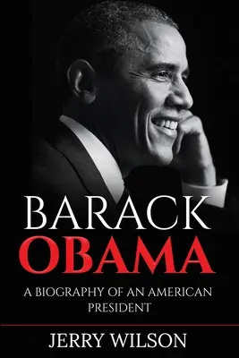 Barack Obama: Obama Obama: Egy amerikai elnök életrajza - Barack Obama: A Biography of an American President