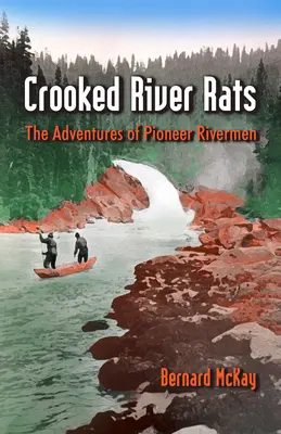 Görbe folyó patkányai - Az úttörő Riverman kalandjai - Crooked River Rats - The Adventures of Pioneer Riverman