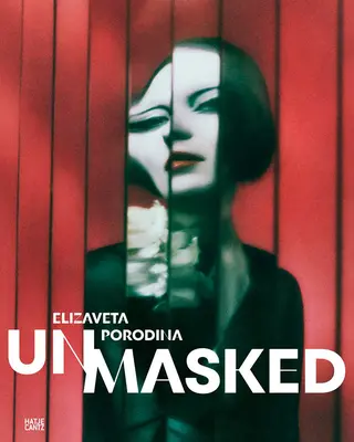 Elizaveta Porodina: Porodina Porodina: Un/Masked - Elizaveta Porodina: Un/Masked