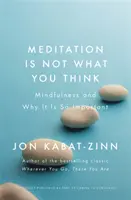 A meditáció nem az, amire gondolsz - A mindfulness és miért olyan fontos - Meditation is Not What You Think - Mindfulness and Why It Is So Important