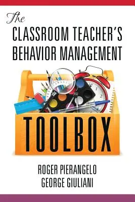 Az osztálytermi tanár viselkedéskezelési eszköztára - The Classroom Teacher's Behavior Management Toolbox