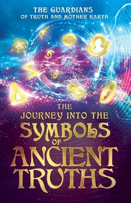 Utazás az ősi igazságok szimbólumaiba - The Journey into the Symbols of Ancient Truths