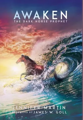 Ébredj! A sötét ló próféta - Awaken: The Dark Horse Prophet