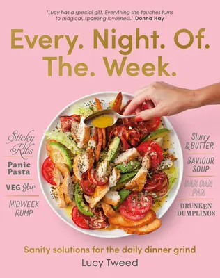 A hét minden éjszakája: Épeszűségi megoldások a mindennapi vacsoramorzsára - Every Night of the Week: Sanity Solutions for the Daily Dinner Grind