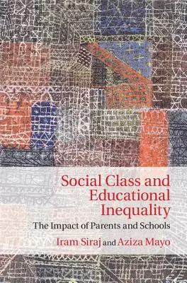 Társadalmi osztály és oktatási egyenlőtlenségek: A szülők és az iskolák hatása - Social Class and Educational Inequality: The Impact of Parents and Schools