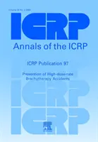 ICRP 97. kiadvány - A nagy dózisú brachiterápiás balesetek megelőzése - ICRP Publication 97 - Prevention of High-dose-rate Brachytherapy Accidents