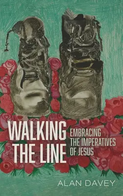 Séta a határon: Jézus parancsainak felvállalása - Walking the Line: Embracing the Imperatives of Jesus