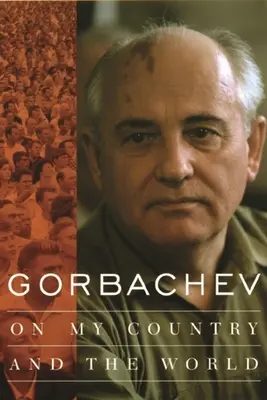 Gorbacsov: A hazámról és a világról - Gorbachev: On My Country and the World