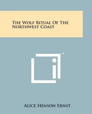 Az északnyugati partvidék farkasrituáléja - The Wolf Ritual Of The Northwest Coast