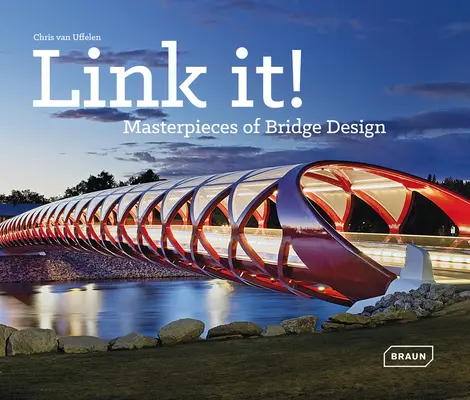 Link It!: A hídtervezés remekművei - Link It!: Masterpieces of Bridge Design