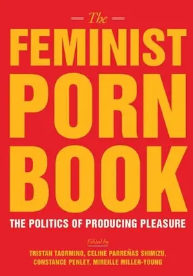 A feminista pornókönyv: A gyönyör előállításának politikája - The Feminist Porn Book: The Politics of Producing Pleasure