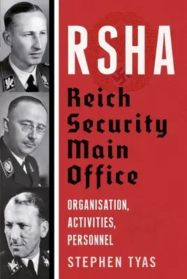 RSHA Birodalmi Biztonsági Főhivatal - Szervezet, tevékenység, személyzet - RSHA Reich Security Main Office - Organisation, Activities, Personnel