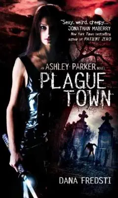 Plague Town: Egy Ashley Parker-regény - Plague Town: An Ashley Parker Novel