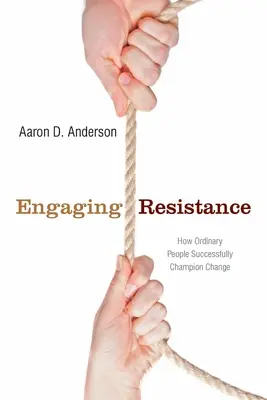 Az ellenállás bevonása: Hogyan tudnak a hétköznapi emberek sikeresen harcolni a változásért? - Engaging Resistance: How Ordinary People Successfully Champion Change