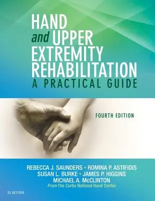 Kéz és felső végtagok rehabilitációja: Gyakorlati útmutató - Hand and Upper Extremity Rehabilitation: A Practical Guide