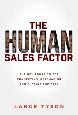 Az emberi értékesítési tényező: The Human-To-Human Equation for Connecting, Persuading, and Closing the Deal (Az ember-ember közötti kapcsolatteremtés, meggyőzés és üzletkötés egyenlete) - The Human Sales Factor: The Human-To-Human Equation for Connecting, Persuading, and Closing the Deal