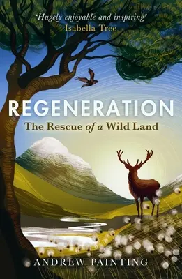 Regeneráció: The Rescue of a Wild Land: The Rescue of a Wild Land - Regeneration: The Rescue of a Wild Land