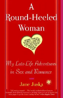 Egy kerek talpú nő: Kései kalandjaim a szexben és a romantikában - A Round-Heeled Woman: My Late-Life Adventures in Sex and Romance