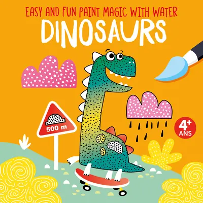 Könnyű és szórakoztató festékvarázslat vízzel: Dinoszauruszok - Easy and Fun Paint Magic with Water: Dinosaurs