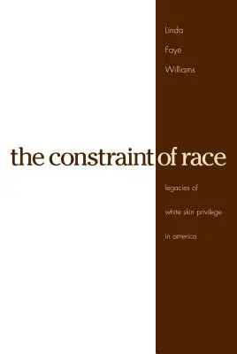 A faji korlátok: A fehér bőrűek kiváltságainak öröksége Amerikában - The Constraint of Race: Legacies of White Skin Privilege in America