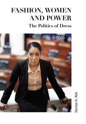 Divat, nők és hatalom: Az öltözködés politikája - Fashion, Women and Power: The Politics of Dress