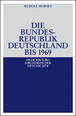 Die Bundesrepublik Deutschland: Entstehung Und Entwicklung Bis 1969