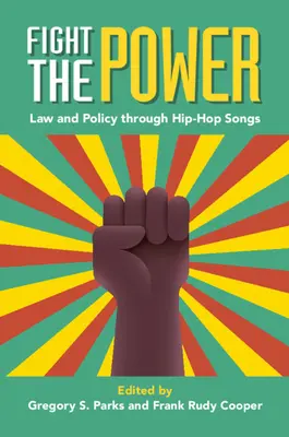 Harc a hatalommal: Jog és politika a hip-hop dalokon keresztül - Fight the Power: Law and Policy Through Hip-Hop Songs