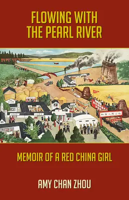 A Gyöngy-folyóval folyik: Egy vörös kínai lány emlékiratai - Flowing with the Pearl River: Memoir of a Red China Girl