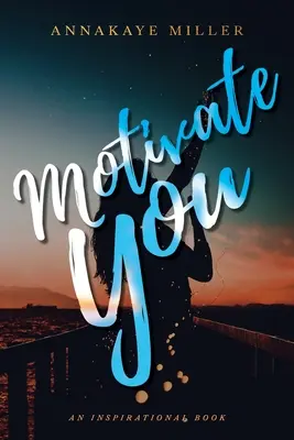 Motiváljon téged: Inspirációs könyv - Motivate You: An Inspirational Book