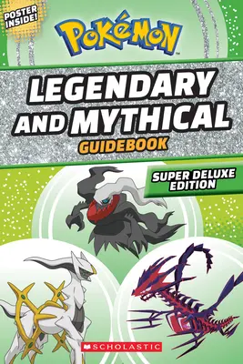 Legendary and Mythical Guidebook (Legendás és mitikus kalauz): Super Deluxe Edition (Pokmon) - Legendary and Mythical Guidebook: Super Deluxe Edition (Pokmon)