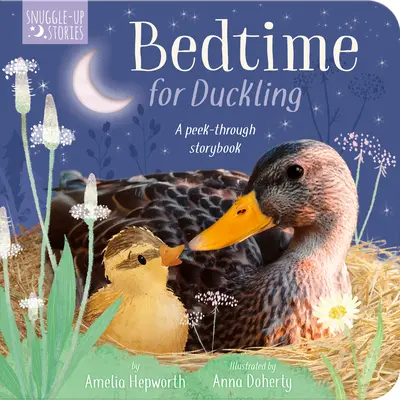 Lefekvés a kiskacsának: A Peek-Through Storybook - Bedtime for Duckling: A Peek-Through Storybook