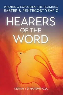 Az Ige hallgatói: Húsvét és Pünkösd olvasmányainak imádkozása és felfedezése C. év - Hearers of the Word: Praying and Exploring the Readings for Easter and Pentecost Year C