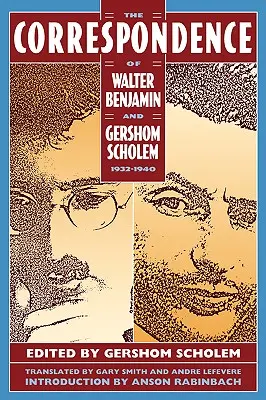 Walter Benjamin és Gershom Scholem levelezése, 1932-1940 - The Correspondence of Walter Benjamin and Gershom Scholem, 1932-1940