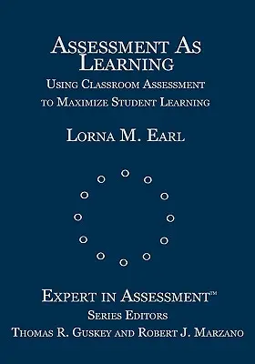 Értékelés mint tanulás: Az osztálytermi értékelés felhasználása a tanulói tanulás maximalizálására - Assessment as Learning: Using Classroom Assessment to Maximize Student Learning