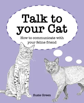 Beszélj a macskáddal: Hogyan kommunikálj a macskabarátoddal? - Talk to Your Cat: How to Communicate with Your Feline Friend