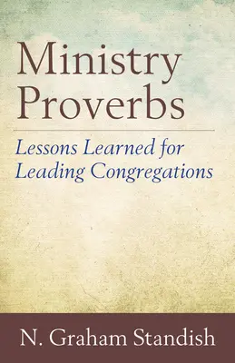 Ministry Proverbs: Tanulságok a gyülekezetek vezetéséhez - Ministry Proverbs: Lessons Learned for Leading Congregations