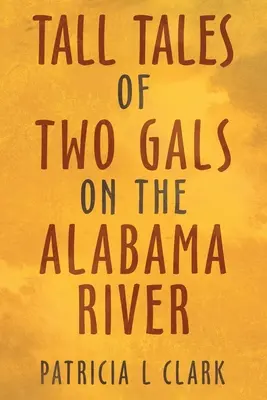 Két lány meséi az Alabama-folyón - Tall Tales of Two Gals on the Alabama River