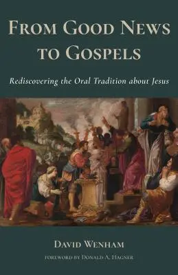 Az örömhírtől az evangéliumokig: Mit mondtak az első keresztények Jézusról? - From Good News to Gospels: What Did the First Christians Say about Jesus?