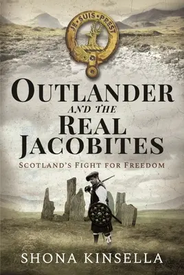 Outlander és a valódi jakobiták: Skócia harca a Stuartokért - Outlander and the Real Jacobites: Scotland's Fight for the Stuarts