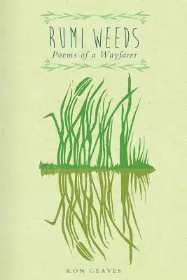 Rumi Weeds: Egy vándor versei - Rumi Weeds: Poems of a wayfarer