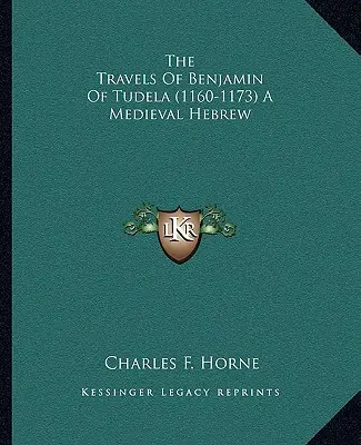 Cesty Benjamina z Tudely (1160-1173) středověký Hebrejec - The Travels of Benjamin of Tudela (1160-1173) a Medieval Hebrew