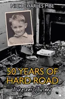 50 év nehéz út - Egy csavargó utazása - 50 Years of Hard Road - A Vagrant's Journey