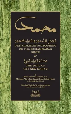 Az Ahmadan kiáradása a mohamedán születésről: & Az új tavasz éneke - The Ahmadan Outpouring on the Muhammadan Birth: & The Song of the New Spring