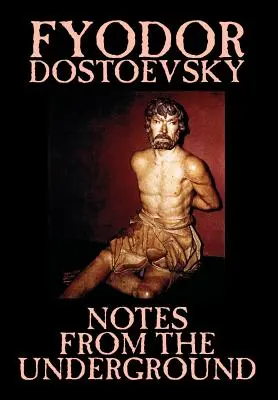 Feljegyzések a föld alól by Fjodor Mihajlovics Dosztojevszkij, Fiction, Classics, Literary - Notes from the Underground by Fyodor Mikhailovich Dostoevsky, Fiction, Classics, Literary