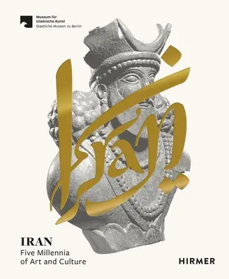 Irán: Öt évezrednyi művészet és kultúra - Iran: Five Millennia of Art and Culture
