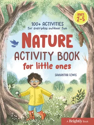 Nature Activity Book for Little Ones: 100+ tevékenység a mindennapi szabadtéri szórakozáshoz - Nature Activity Book for Little Ones: 100+ Activities for Everyday Outdoor Fun