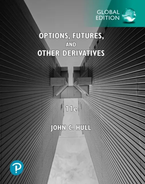 Opciók, határidős ügyletek és egyéb származtatott ügyletek, globális kiadás - Options, Futures, and Other Derivatives, Global Edition